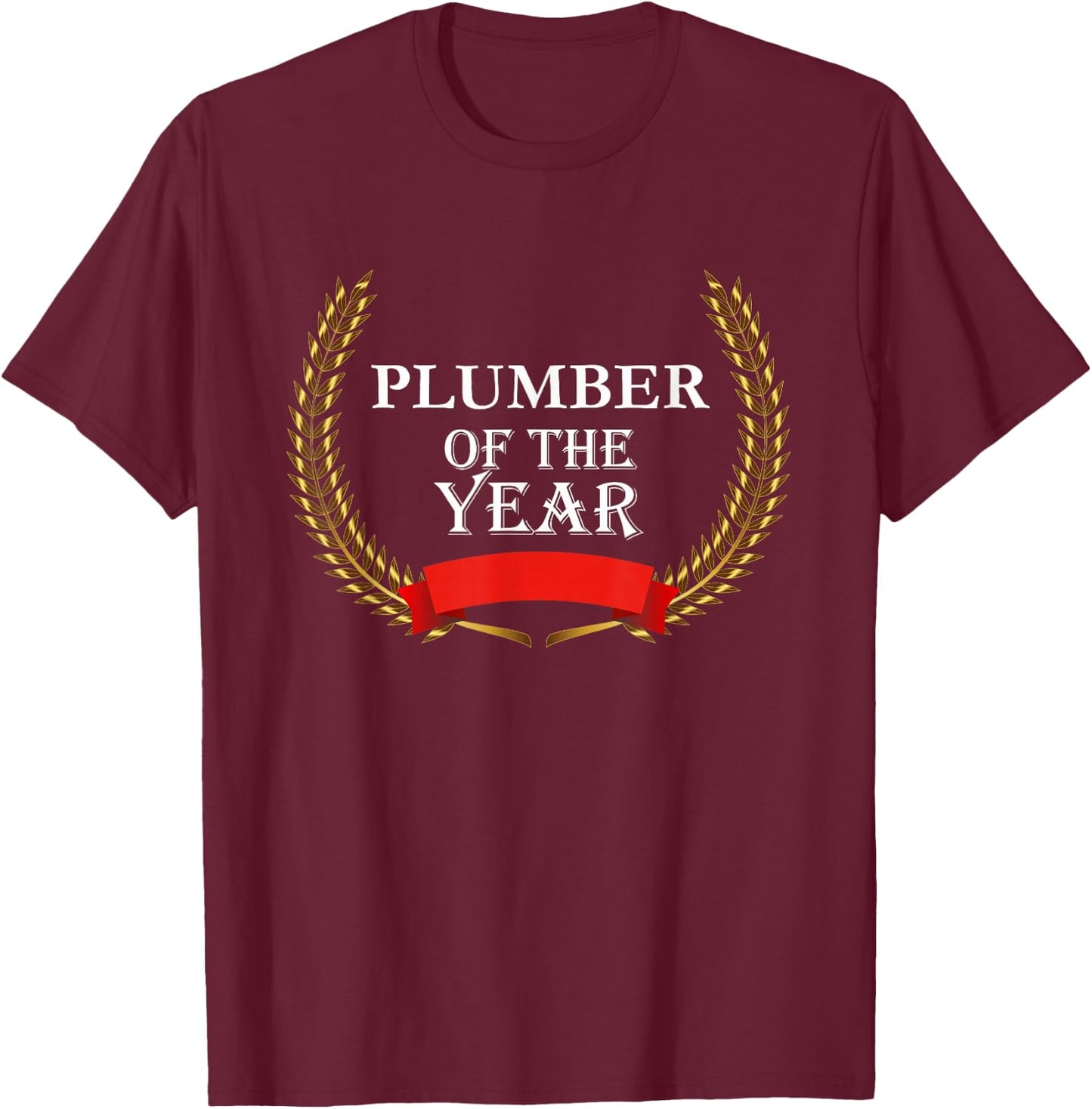 Plumber of the Year Appreciation Award T-Shirt - T-Shirt | Maroon