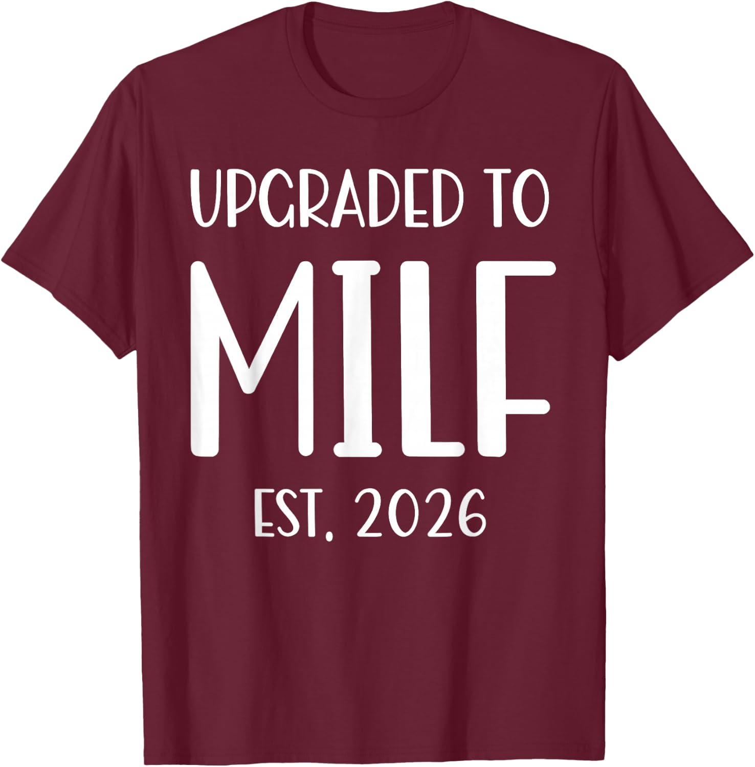 Upgraded To Milf Est. 2026 Soon To Be Mom T-Shirt - T-Shirt | Maroon