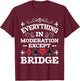 Everything In Moderation - Bridge Player Card Game Cardplay T-Shirt - T-Shirt | Maroon