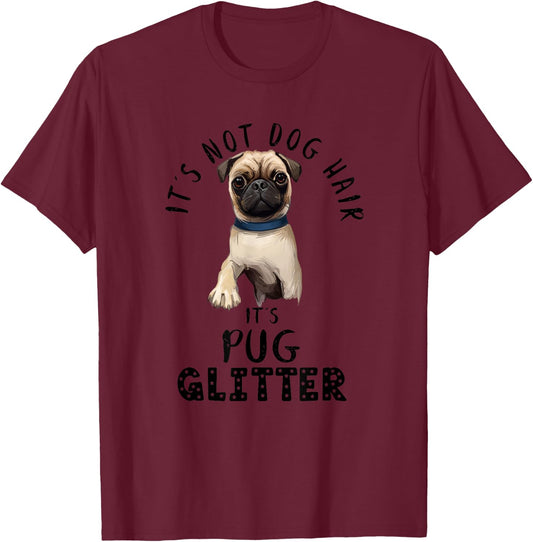 It's Not Dog Hair It's Pug Glitter Funny Dog Saying T-Shirt - T-Shirt | Maroon