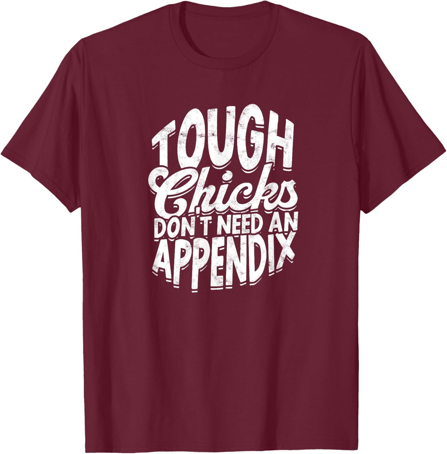 Tough chicks don't need an appendix - Fitness Gym Exercise T-Shirt - T-Shirt | Maroon