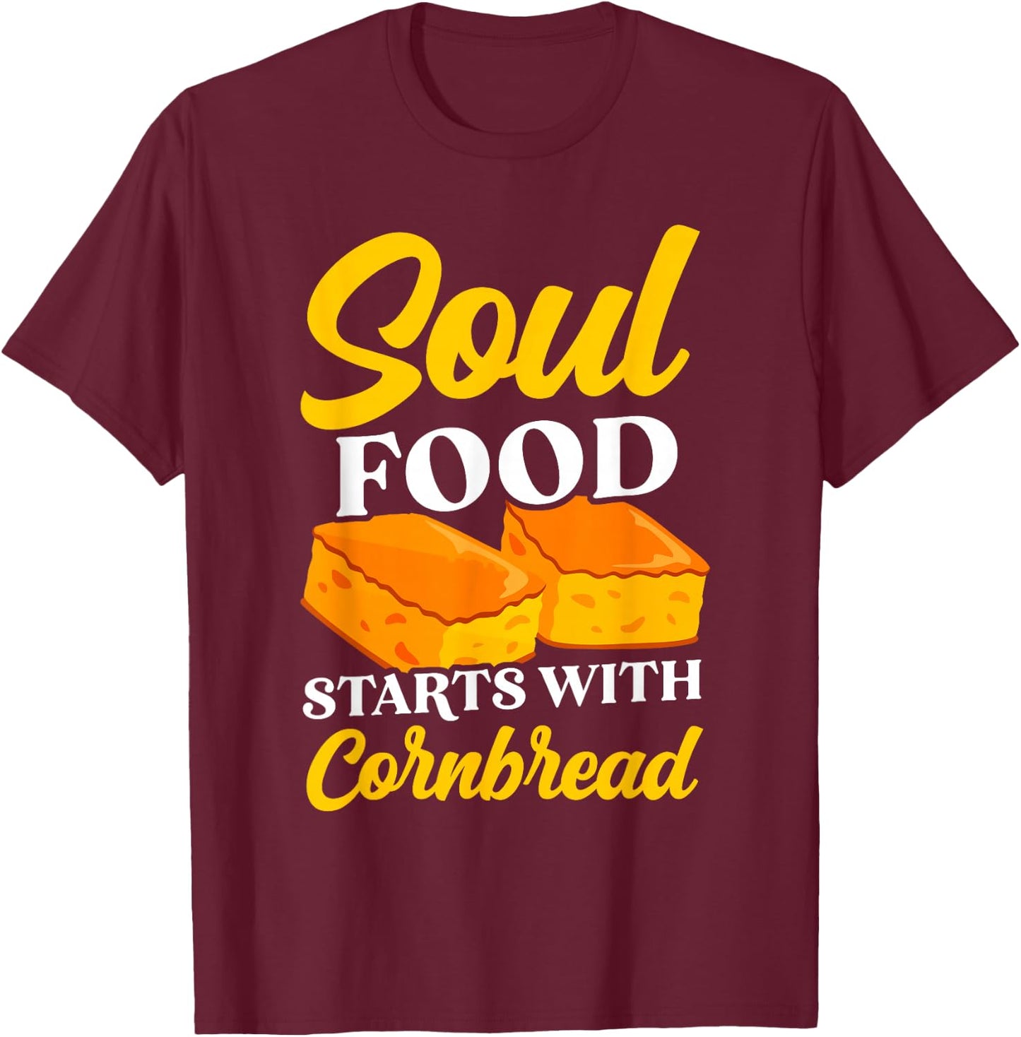 Soul Food Starts with Cornbread Southern Cooking Baker T-Shirt - T-Shirt | Maroon