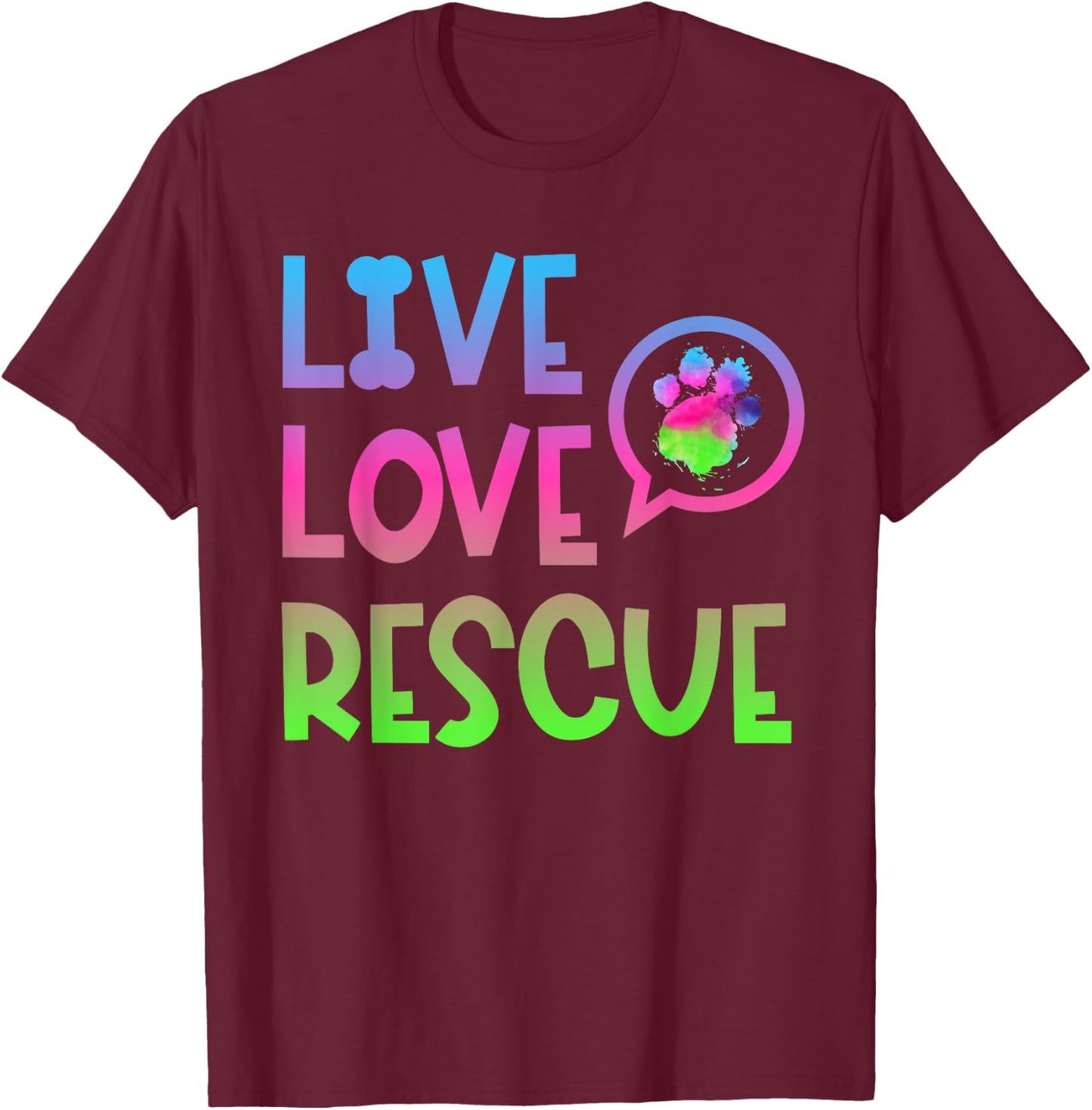 Live Love Rescue Animal Rights Animal Shelter Worker T-Shirt - T-Shirt | Maroon