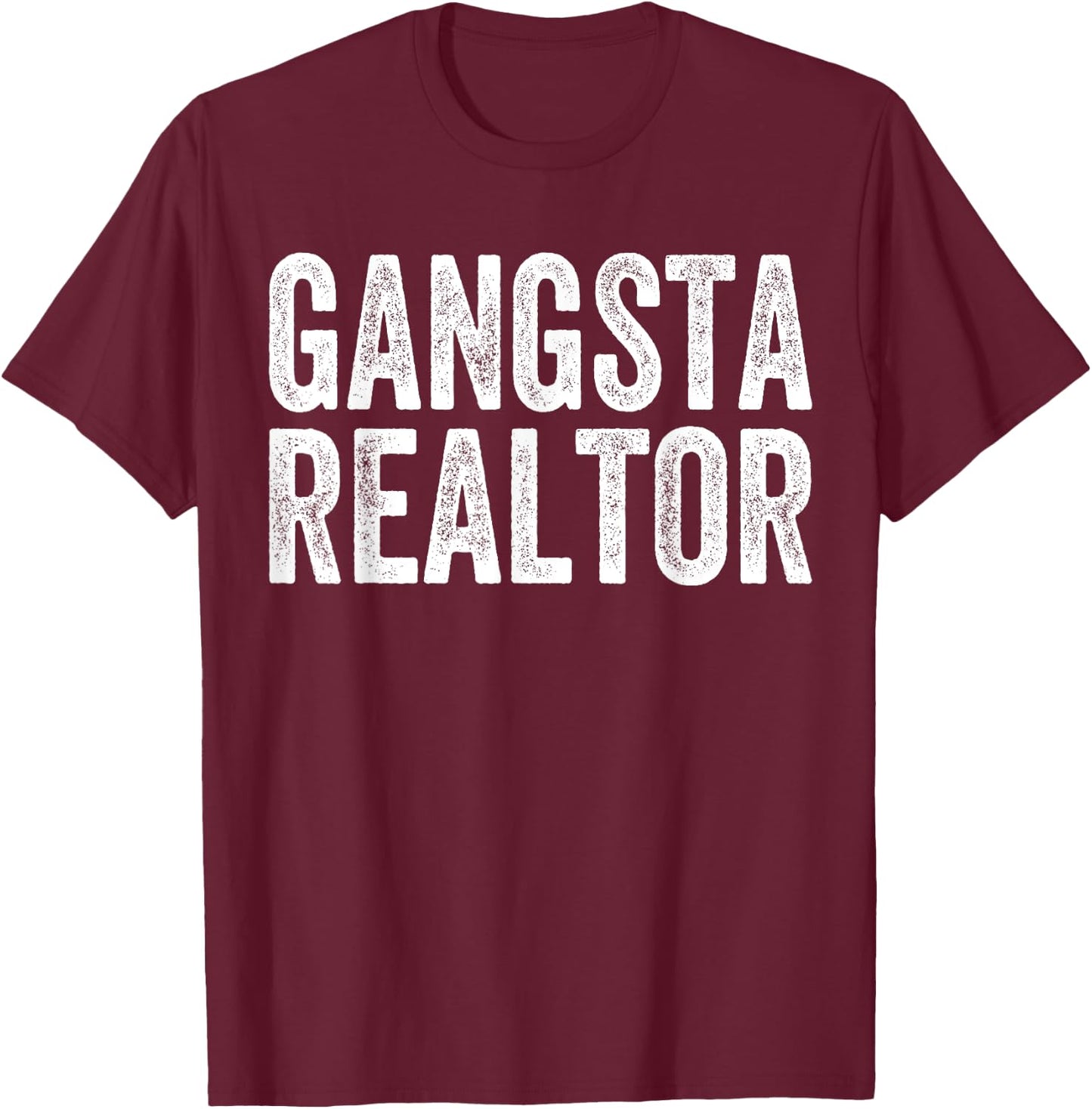 Gangsta Realtor Broker Real Estate Agent Gifts T-Shirt - T-Shirt | Maroon