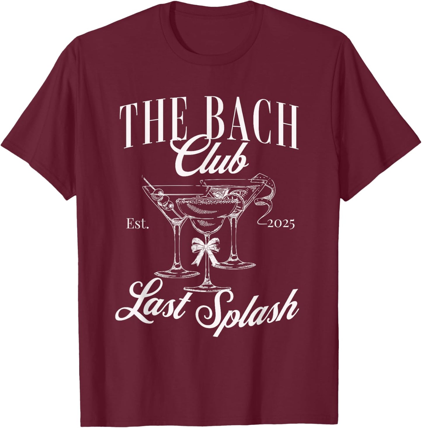 The Bach club 2025 Last Splash Bachelorette girls trip T-Shirt - T-Shirt | Maroon