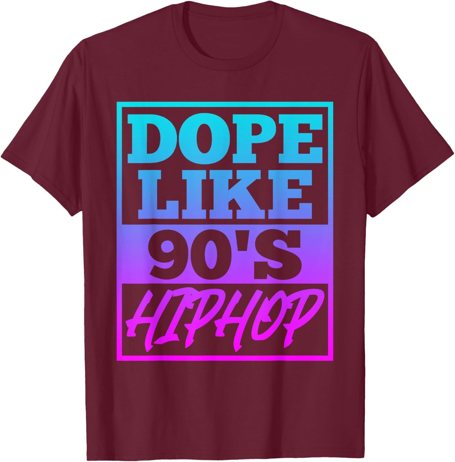 Rapper saying Dope like 90s Hip Hop Music Rapper Hip Hop T-Shirt - T-Shirt | Maroon