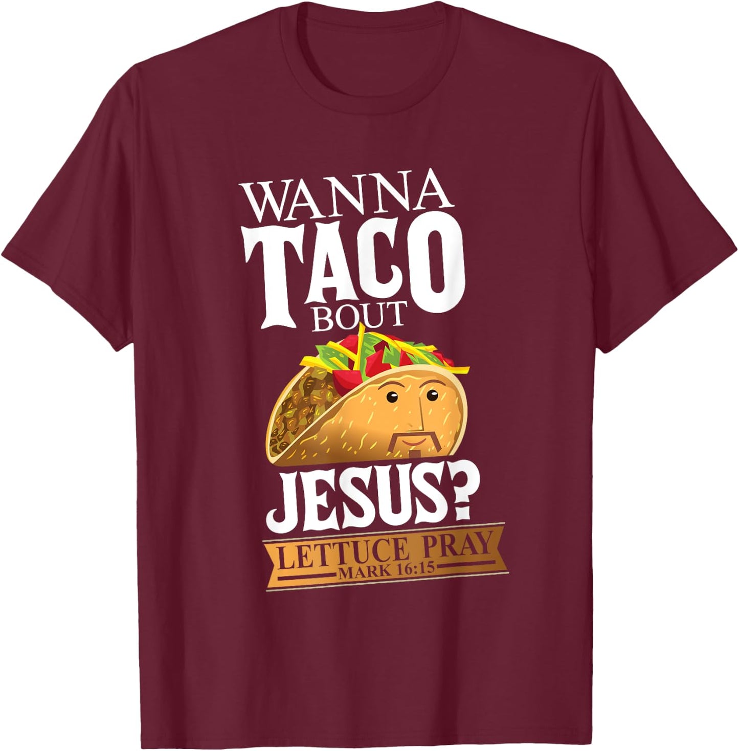 Funny Christian Taco Lover Want To Talk About Jesus Food Pun T-Shirt - T-Shirt | Maroon