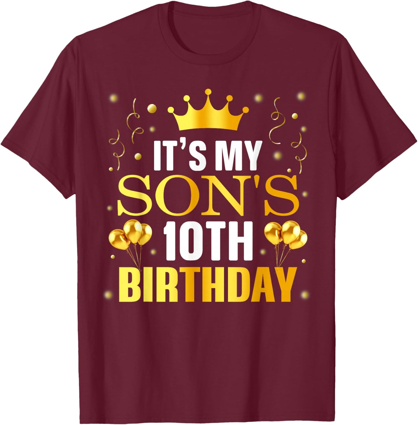 It's My Son's 10th Birthday Happy Birthday 10 Years Old T-Shirt - T-Shirt | Maroon