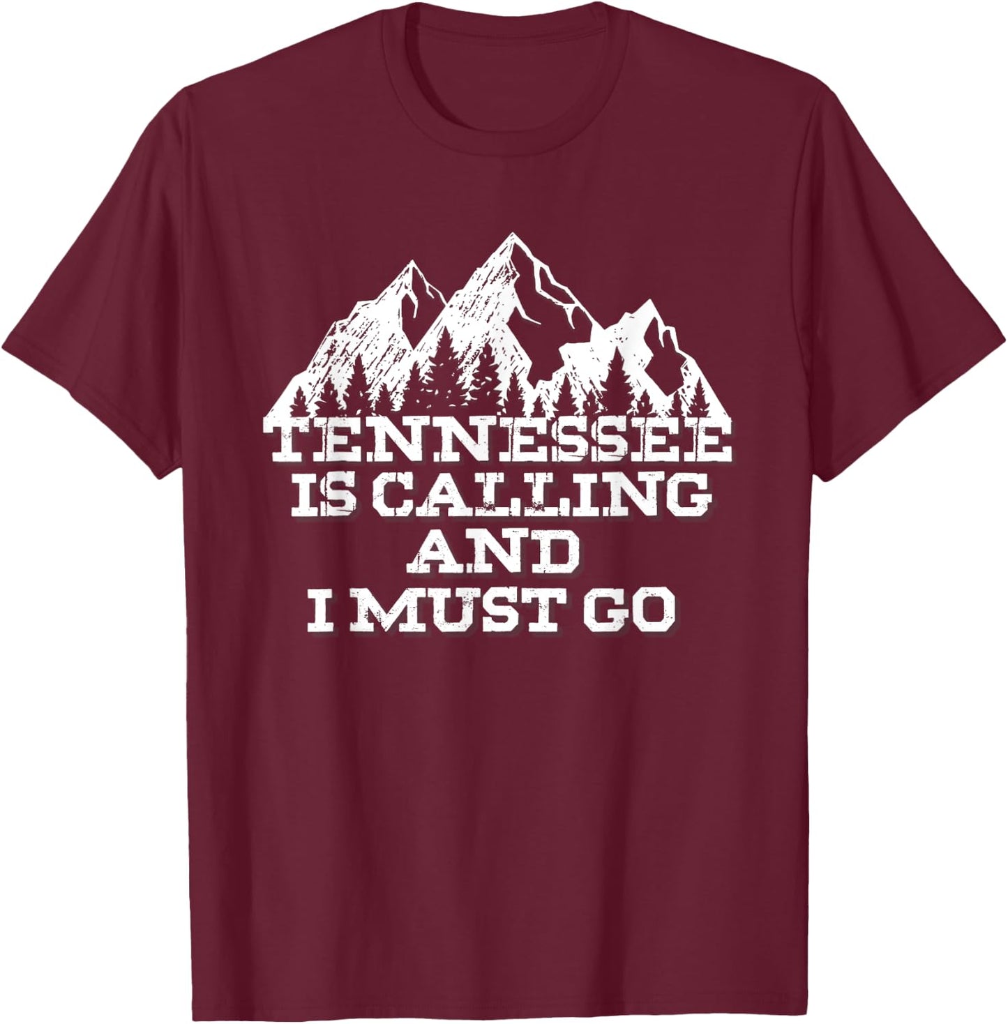 Tennessee Is Calling And I Must Go Mountains T-Shirt - T-Shirt | Maroon