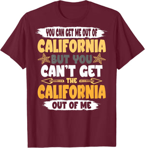 Funny You Can´t Get The California Out Of Me Back Print T-Shirt - T-Shirt | Maroon