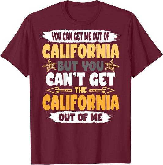 Funny You Can´t Get The California Out Of Me Back Print T-Shirt - T-Shirt | Maroon