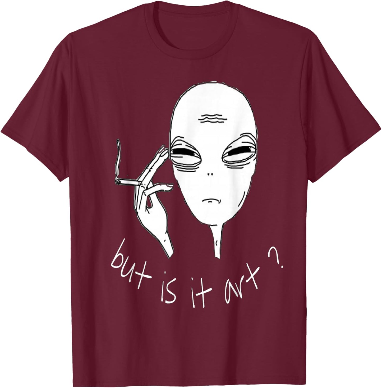 Alien But Is It Art Funny Smoking Alien T-Shirt - T-Shirt | Maroon