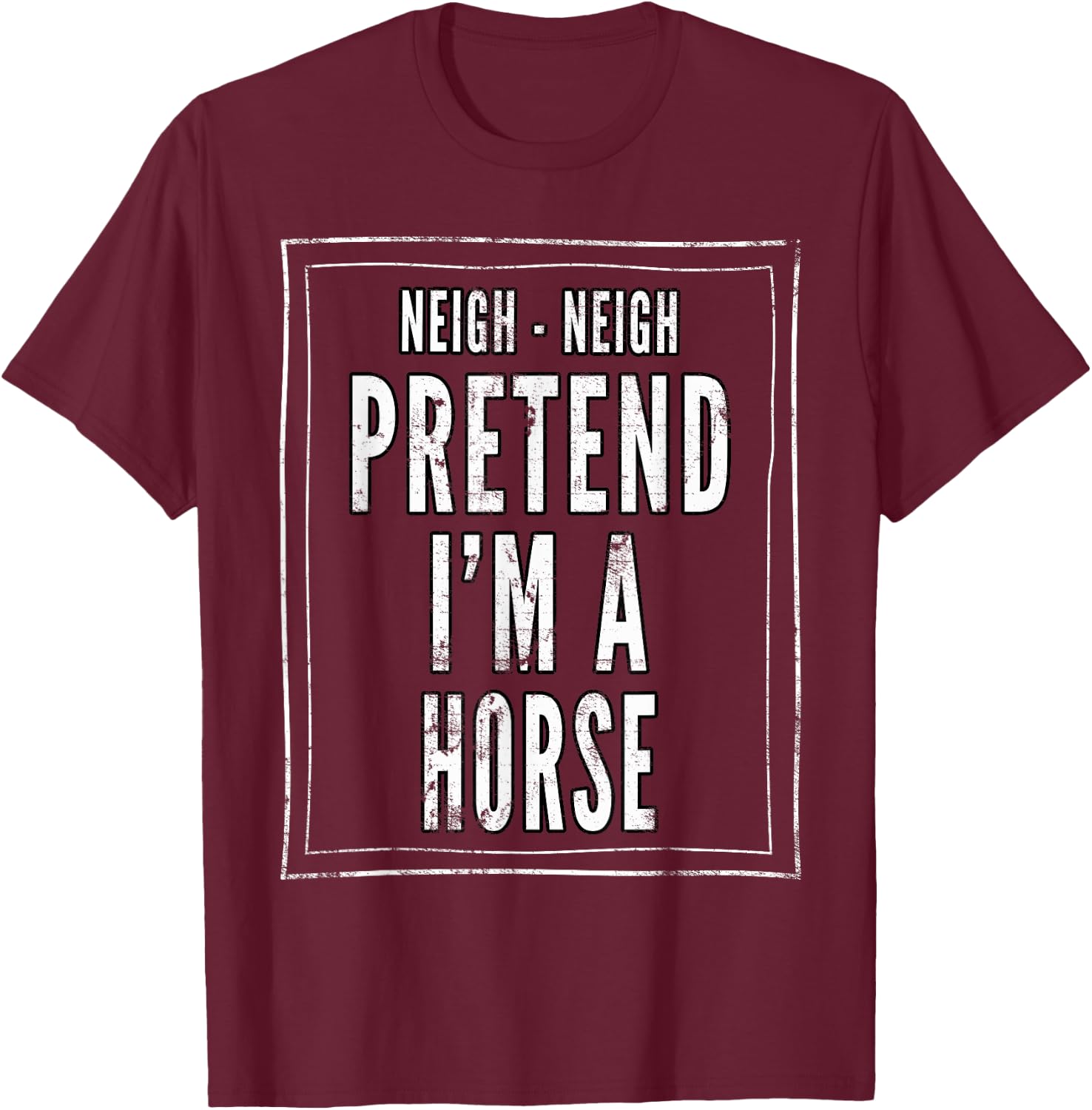 Pretend I'm A Horse - Funny Lazy Halloween Costume T-Shirt - T-Shirt | Maroon