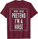 Pretend I'm A Horse - Funny Lazy Halloween Costume T-Shirt - T-Shirt | Maroon