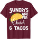 Funny Christian- Sundays Are For Church and Tacos T-Shirt - T-Shirt | Maroon