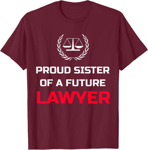 Proud Sister Brother of Future Lawyer Attorney Law Shirt T-Shirt - T-Shirt | Maroon