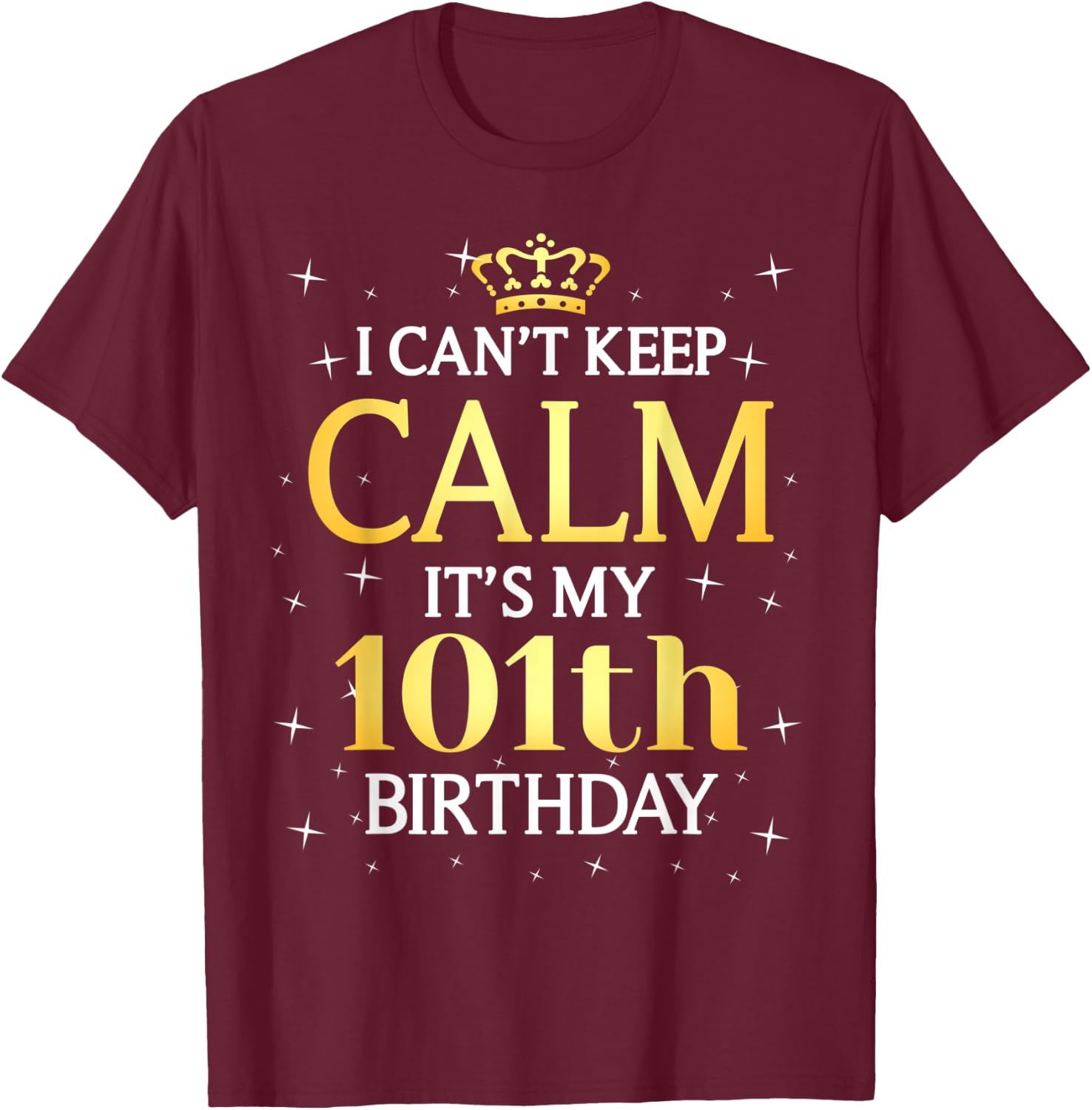 101 Year Old Men Women Birthday Gift It's My 101th Birthday T-Shirt - T-Shirt | Maroon