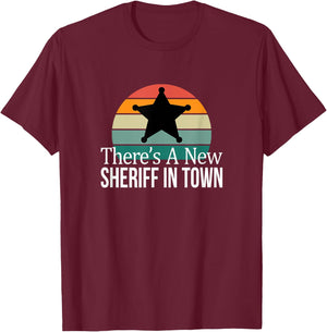 There's A New Sheriff In Town T-Shirt - T-Shirt | Maroon