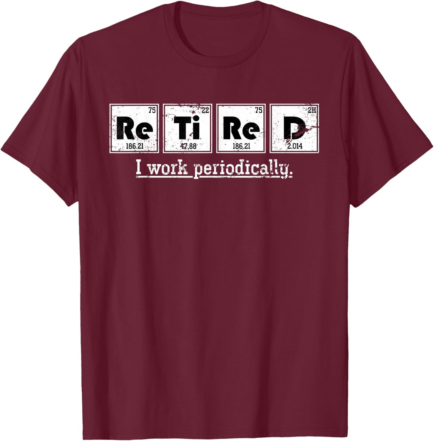 Pensioner Chemist Retirement Gift Chemistry T-Shirt - T-Shirt | Maroon