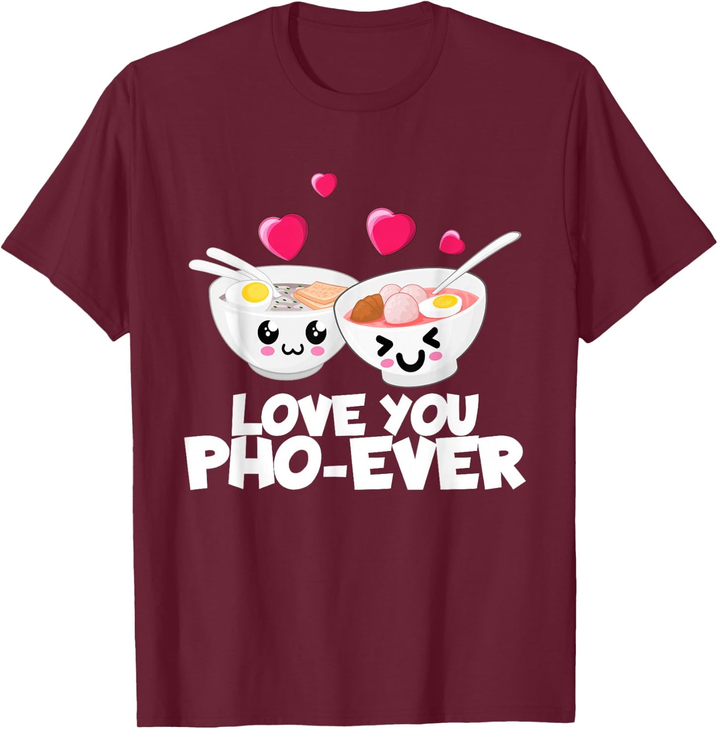 Love You Pho Ever Cute Vietnamese Soup Bowl T-Shirt - T-Shirt | Maroon