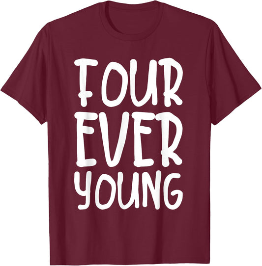 Four Ever Young Simple Funny Pun 4th Birthday Quote T-Shirt - T-Shirt | Maroon
