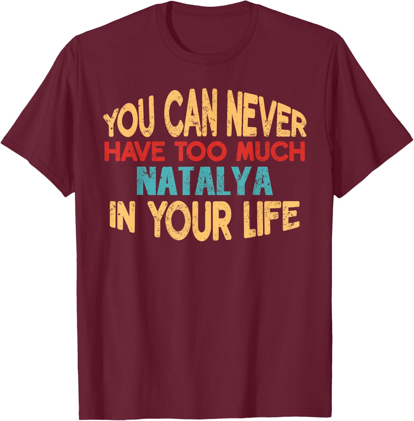 Funny Natalya Personalized First Name Joke Item T-Shirt - T-Shirt | Maroon