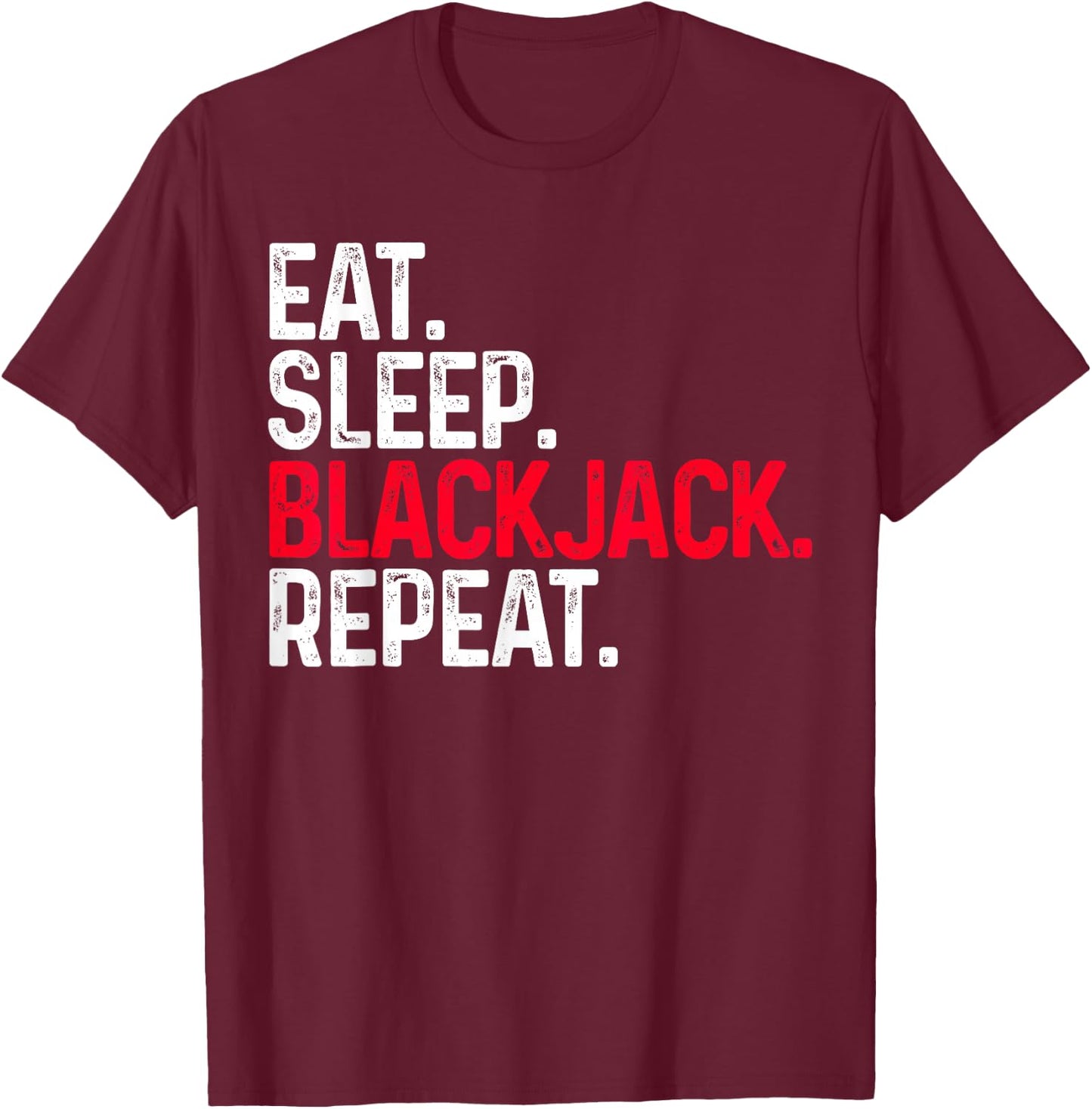 Eat Sleep Blackjack Repeat Funny Blackjack T-Shirt - T-Shirt | Maroon