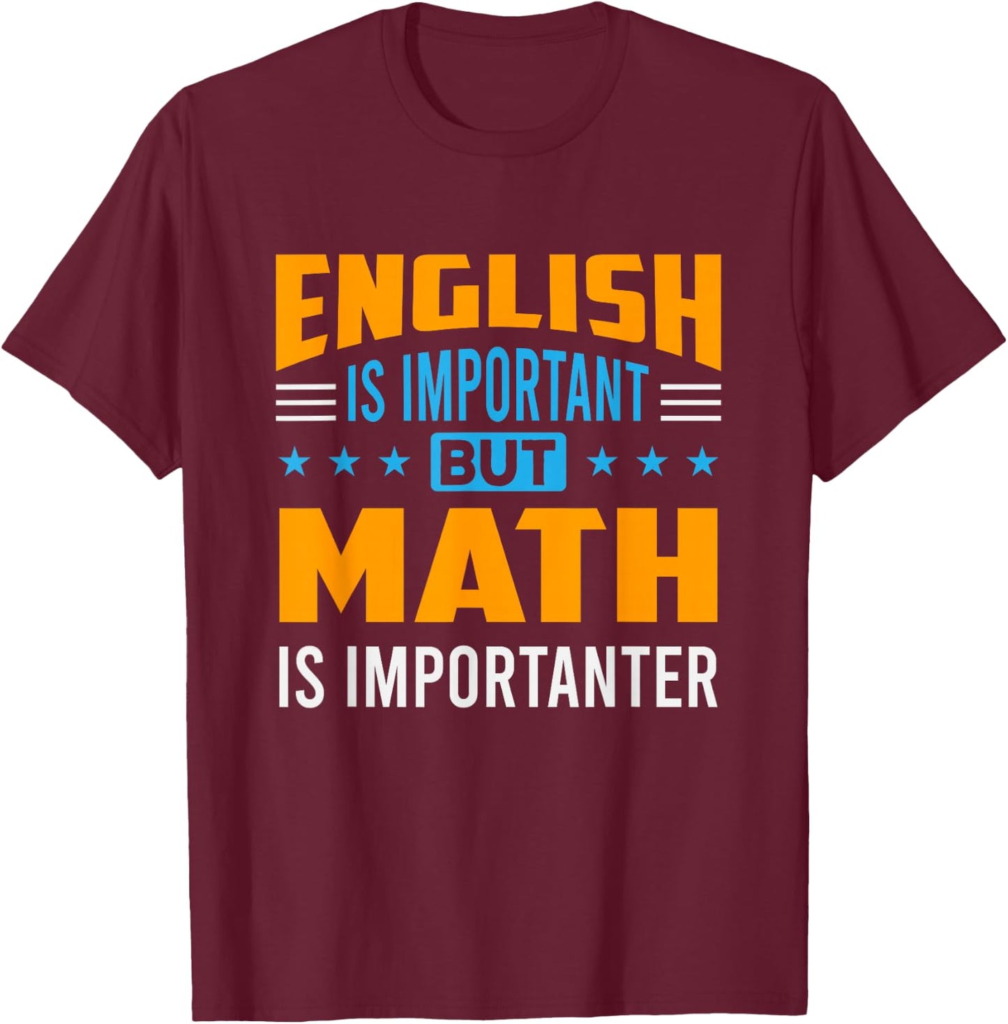 English is important but mathematics is important math T-Shirt - T-Shirt | Maroon