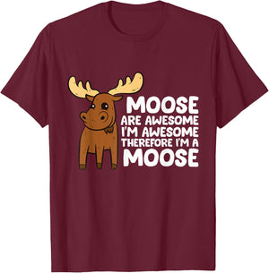 Moose Are Awesome I'm Awesome Therefore I'm a Moose T-Shirt - T-Shirt | Maroon