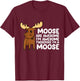 Moose Are Awesome I'm Awesome Therefore I'm a Moose T-Shirt - T-Shirt | Maroon