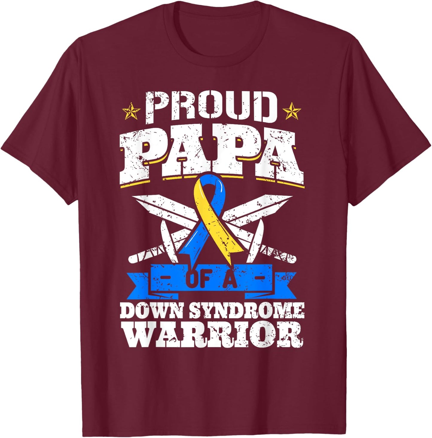 Proud Papa Of A Down Syndrome Warrior Down's Trisomy 21 Dad T-Shirt - T-Shirt | Maroon
