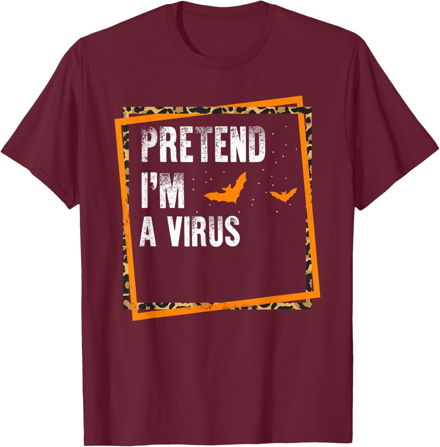 Pretend I'm A Virus Easy Lazy Halloween Costume Party T-Shirt - T-Shirt | Maroon