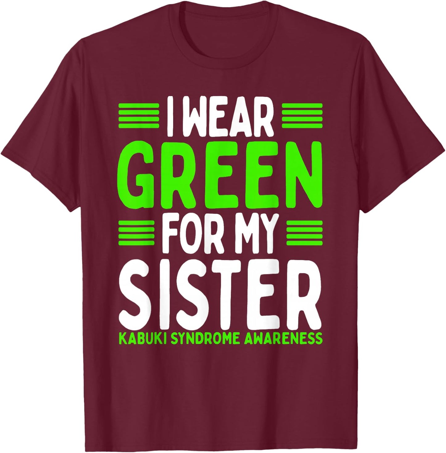 Green Ribbon Sibling Twin Kabuki Syndrome Awareness Sister T-Shirt - T-Shirt | Maroon