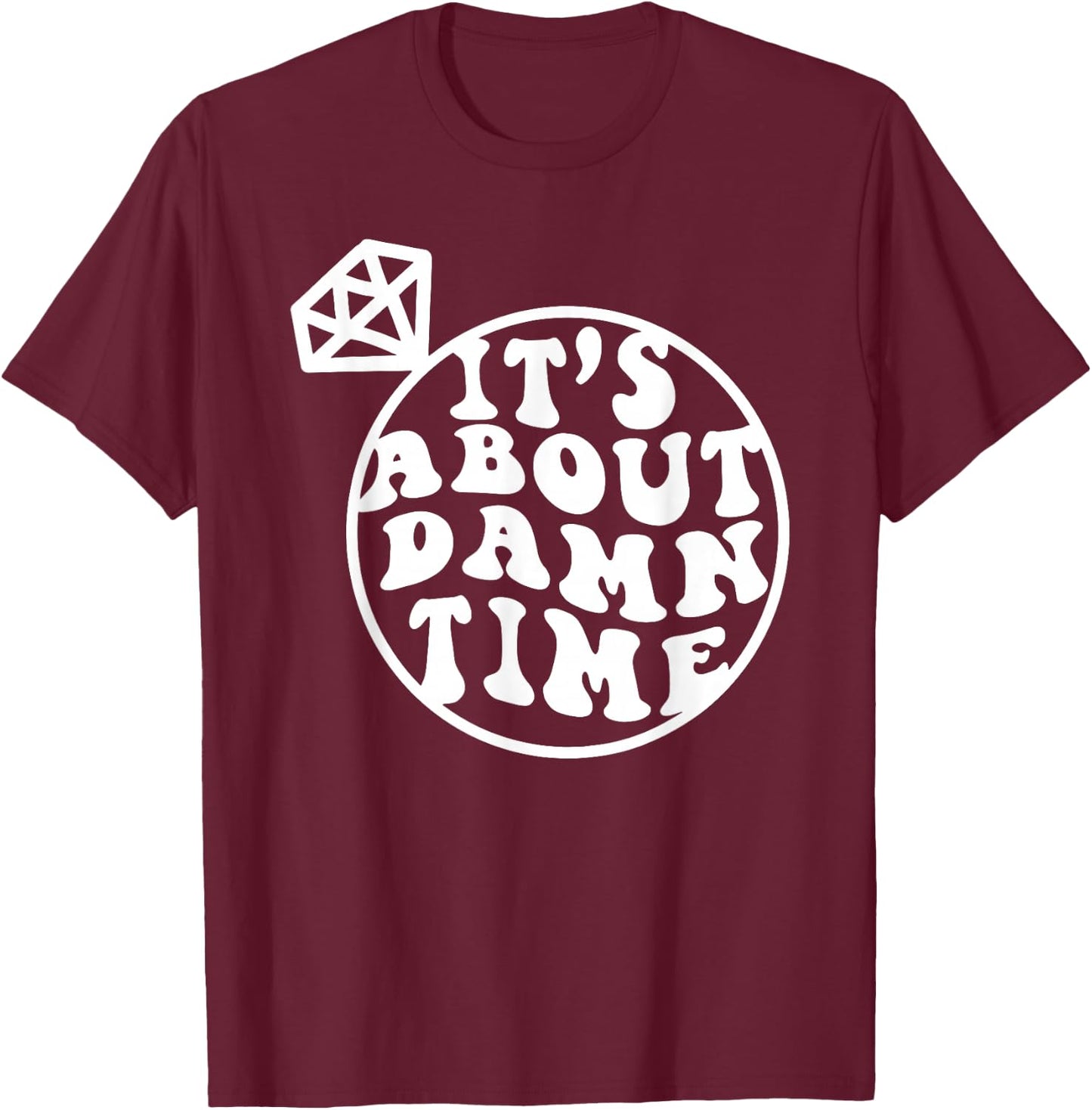 It's About Damn Time, Big Bach Energy, Bachelorette Party T-Shirt - T-Shirt | Maroon
