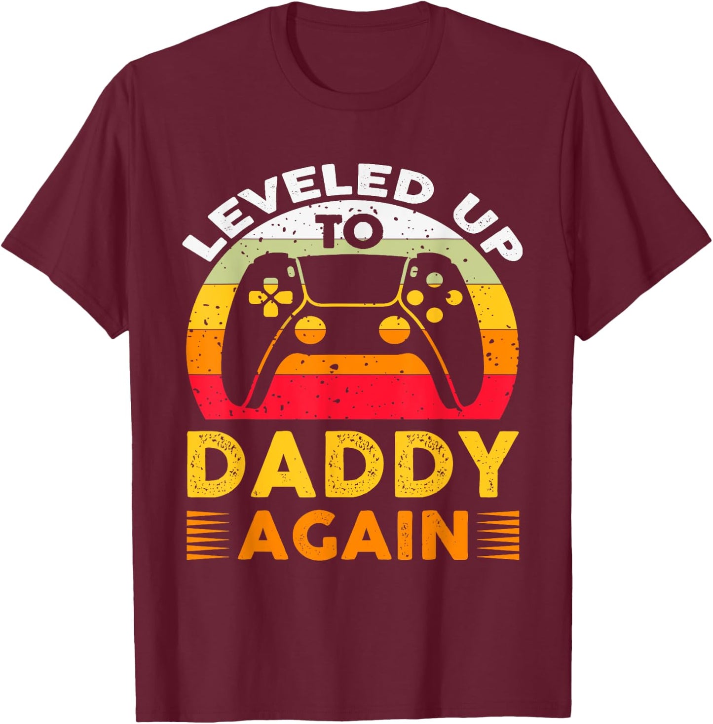 I Leveled Up to Daddy Again I'm Going to Be A Daddy Again T-Shirt - T-Shirt | Maroon