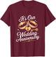 It's Our Wedding Anniversary for Husband Wife and Couples T-Shirt - T-Shirt | Maroon