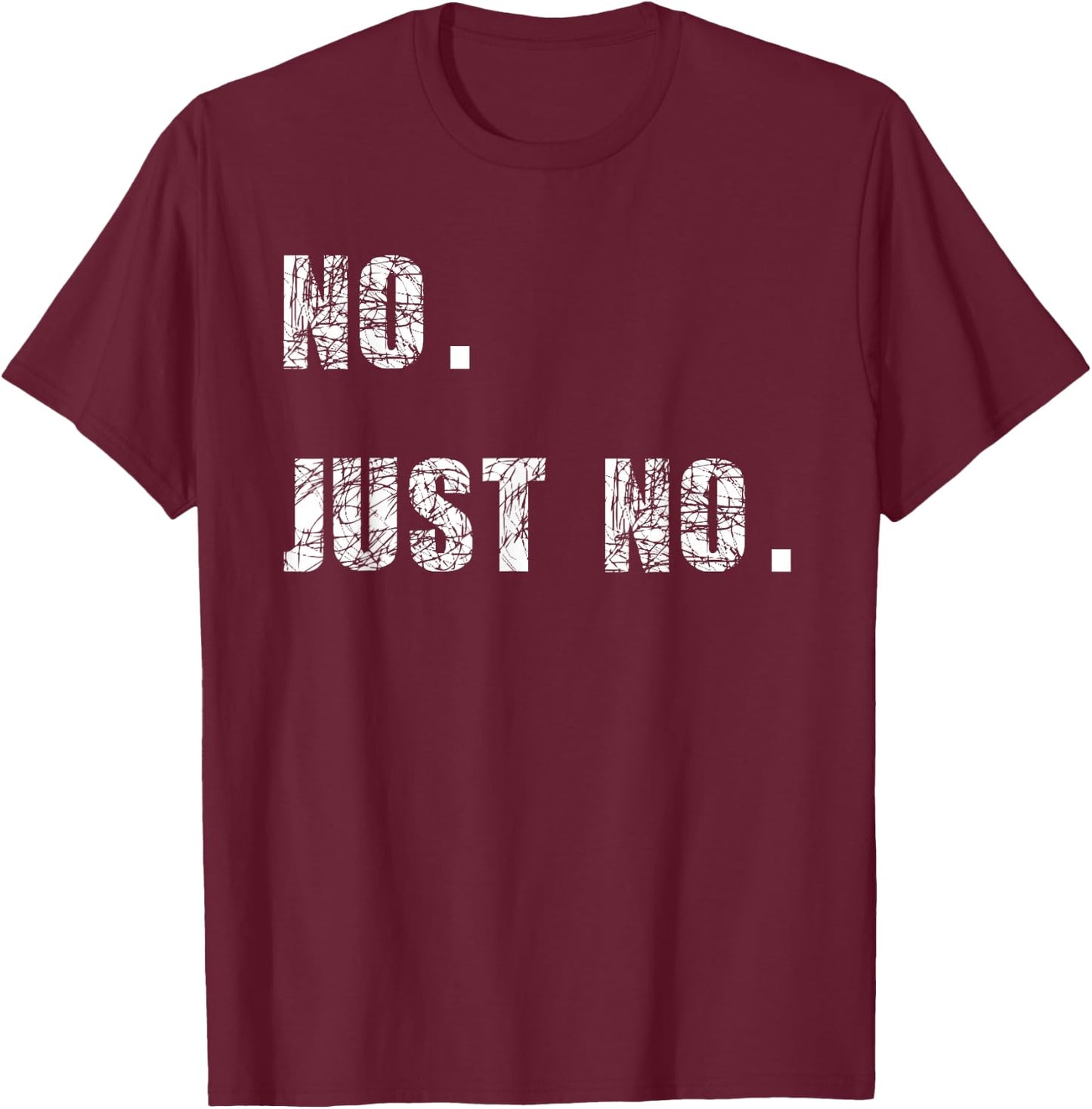 Fun Sarkasm Sayings No Just No -Adults Cotton Blend Black Small Modern Short Sleeve T-Shirt - T-Shirt | Maroon