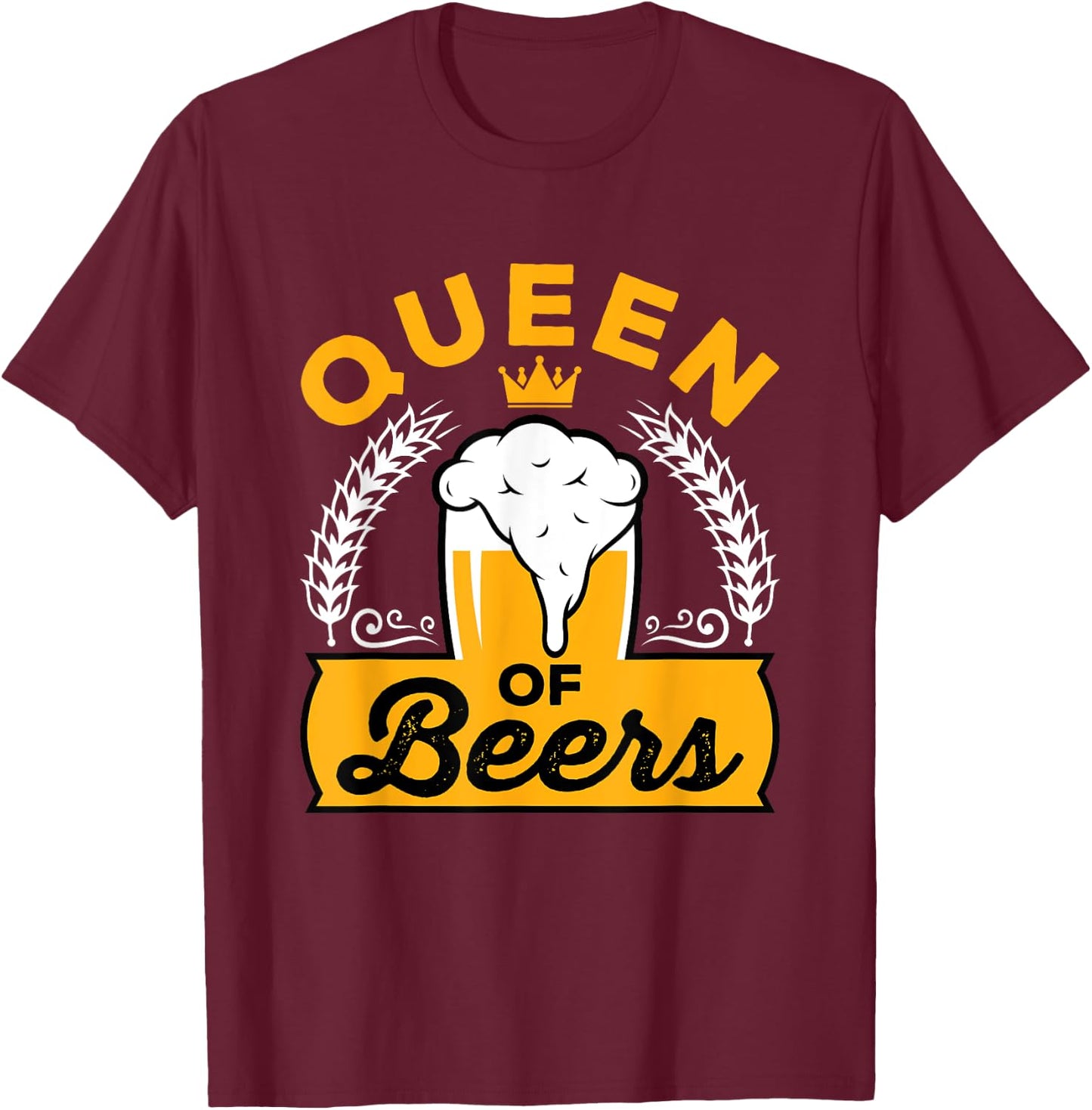 Queen of Beers Beer Babe Day Drinking Women Ladies Alcohol T-Shirt - T-Shirt | Maroon