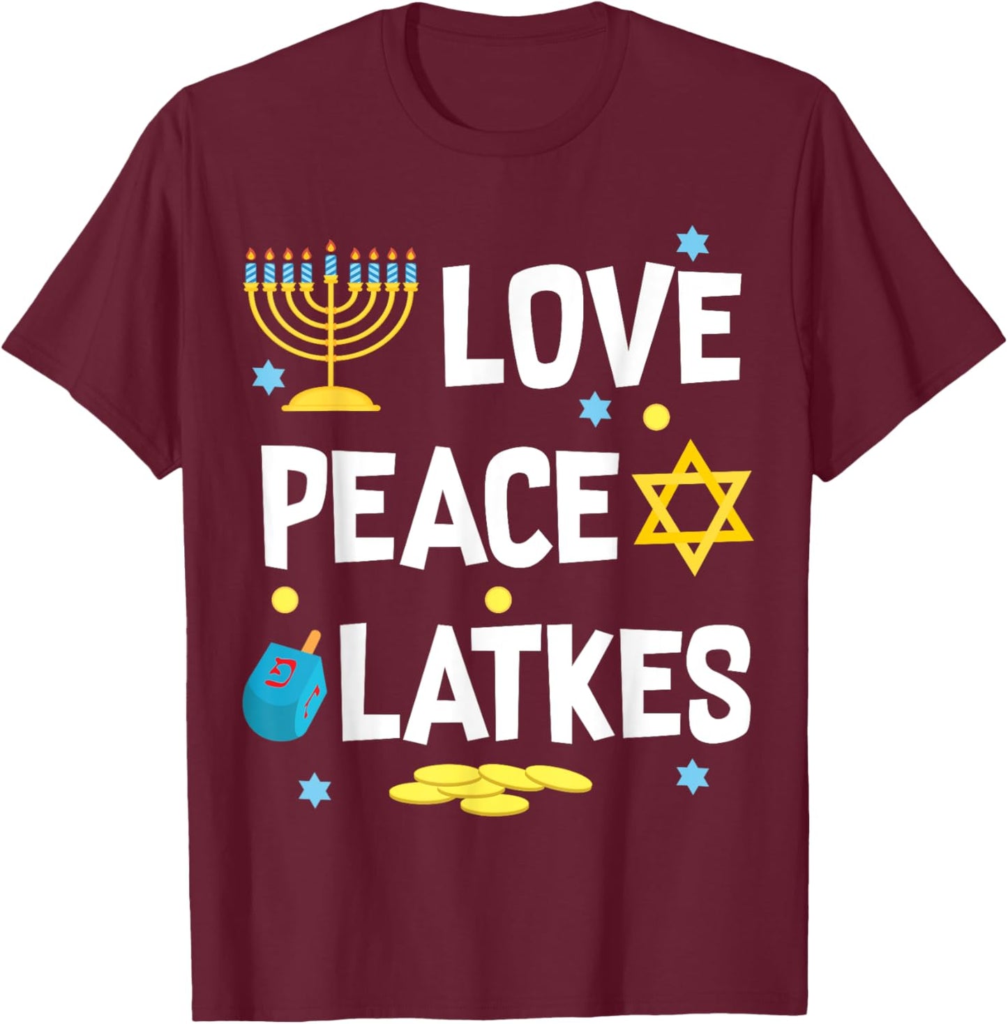 Love Peace Latkes Hanukkah Chanukah Jewish Funny Gift T-Shirt - T-Shirt | Maroon