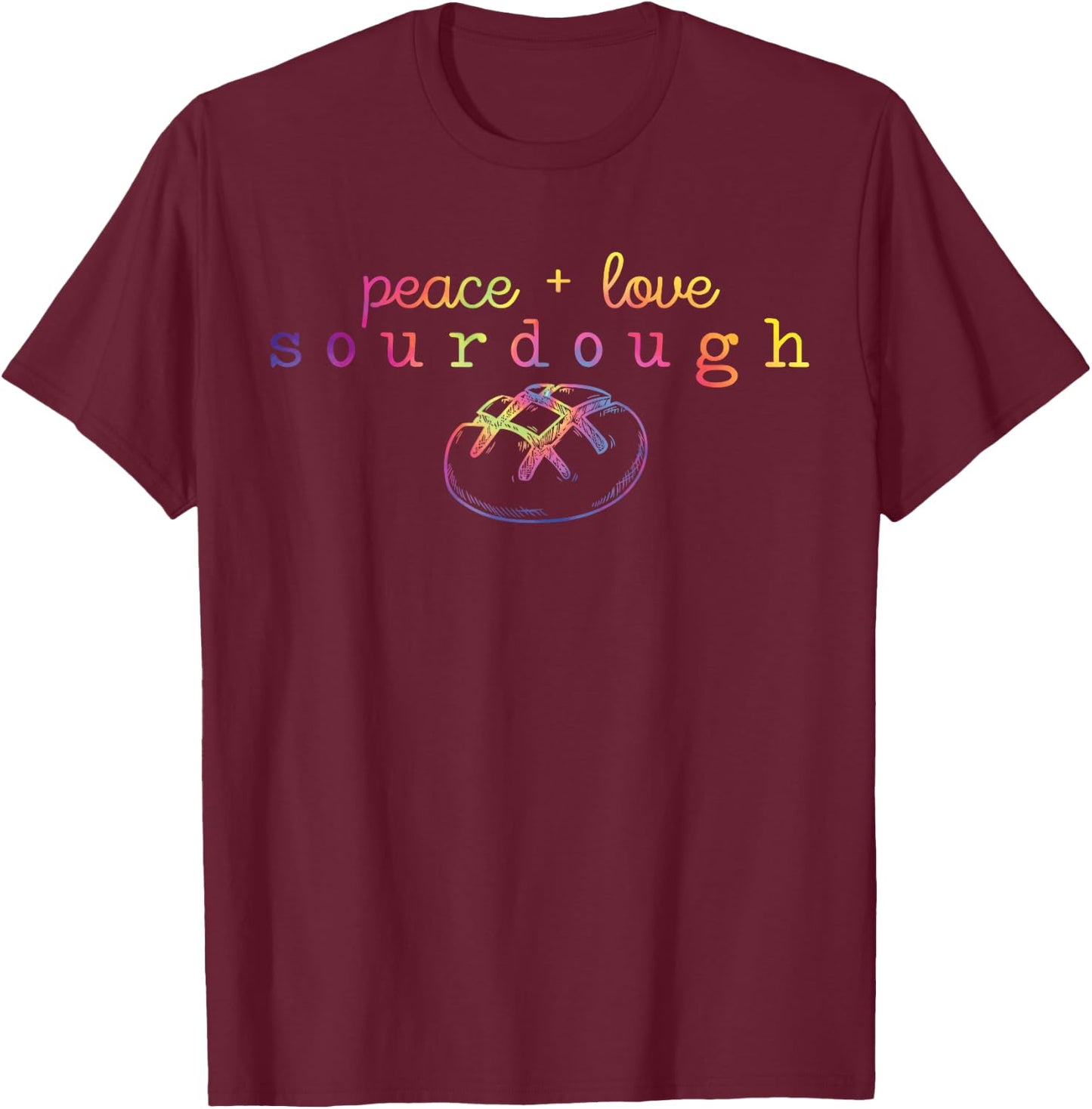 Peace + Love Sourdough Funny Sourdough Bread Lover T-Shirt - T-Shirt | Maroon