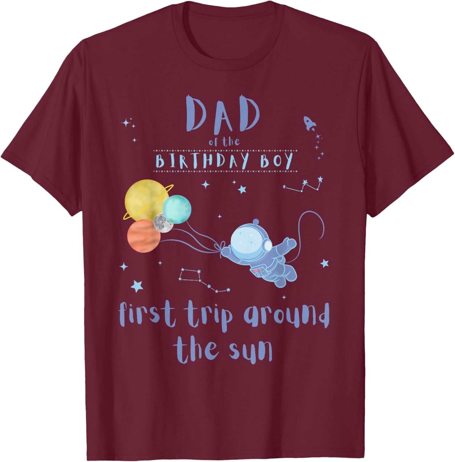 Dad Daddy 1st Birthday First Trip Around The Sun Space Bday T-Shirt - T-Shirt | Maroon