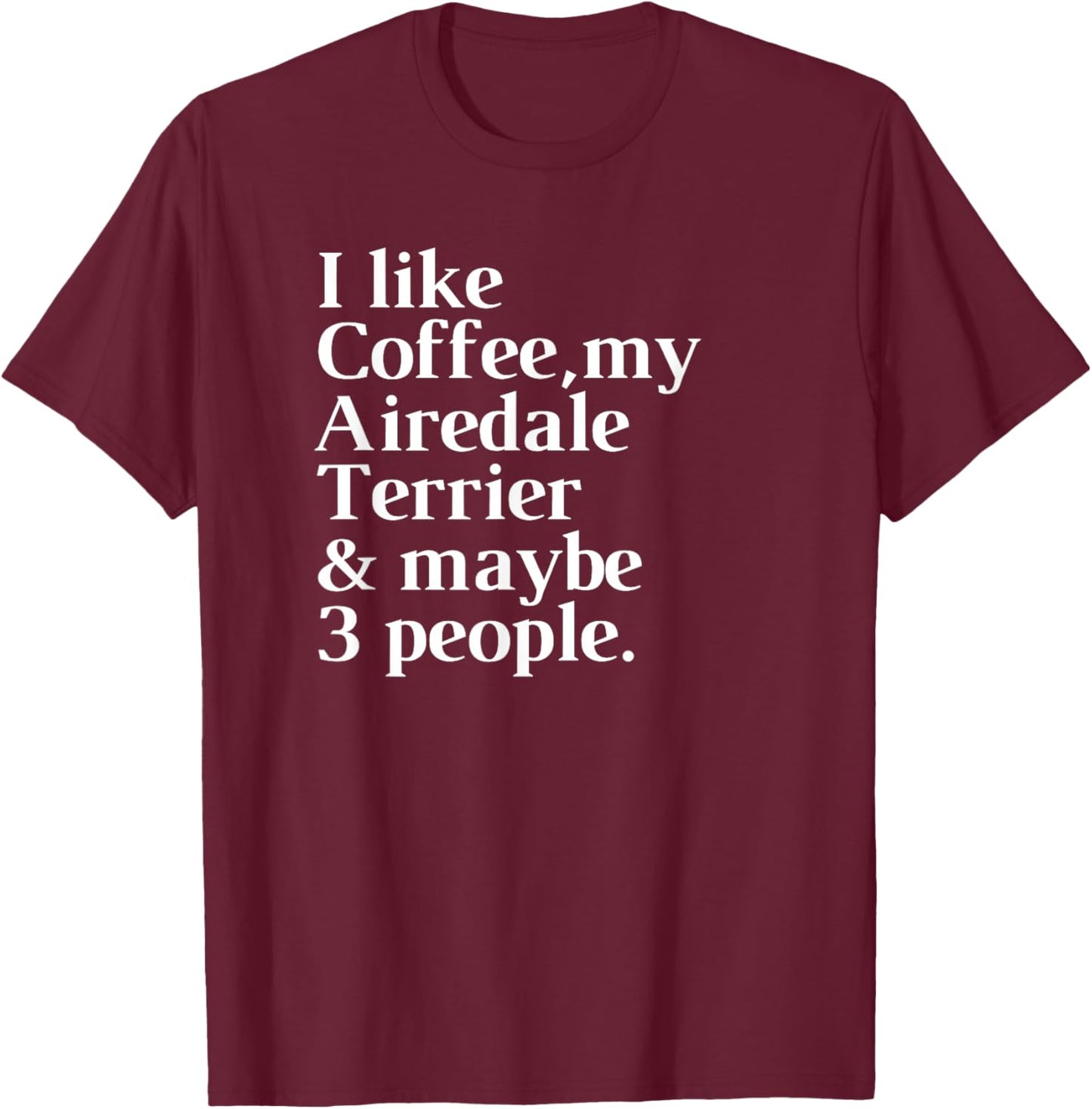 Airedale Terrier Funny Dog Owner Coffee Lover Gift Women Men T-Shirt - T-Shirt | Maroon