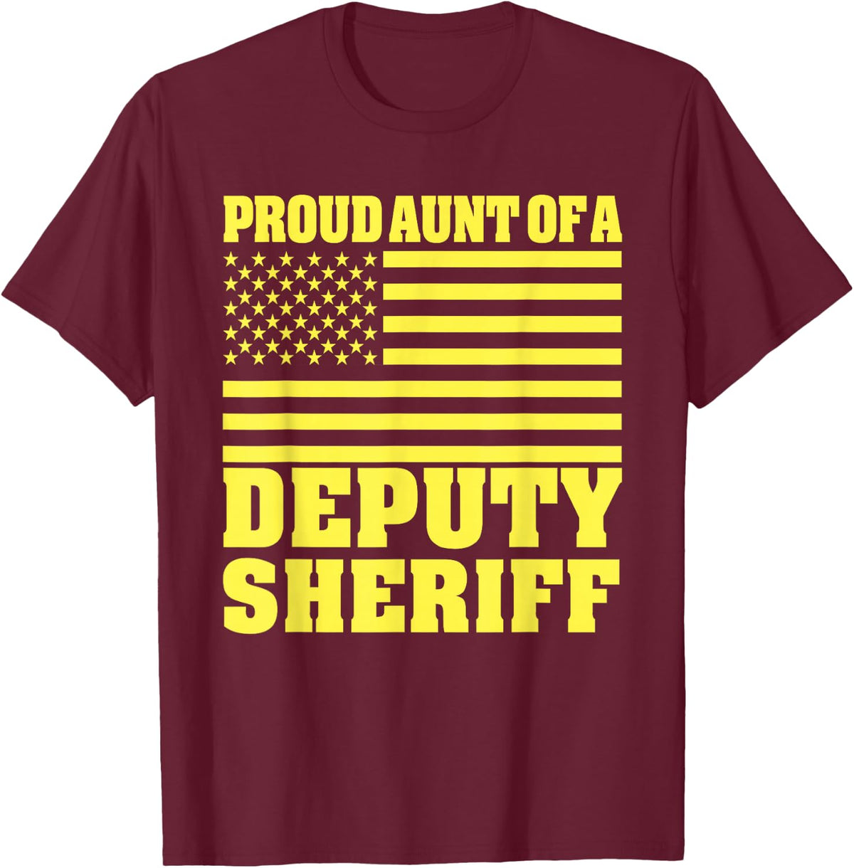 Proud Aunt Of A Deputy Sheriff American Flag T-Shirt - T-Shirt | Maroon