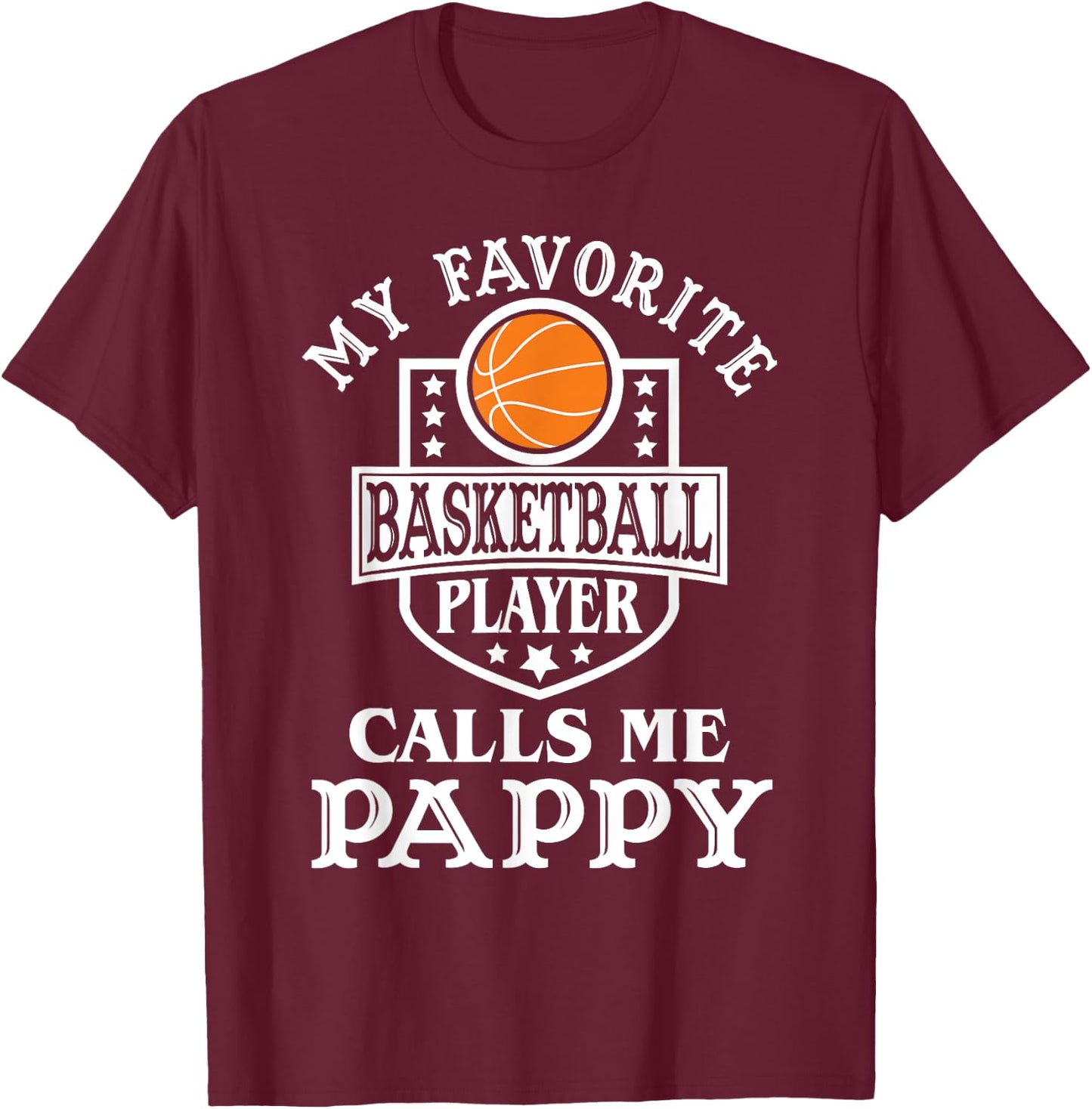 My Favorite Basketball Player Calls Me Pappy Basketball T-Shirt - T-Shirt | Maroon