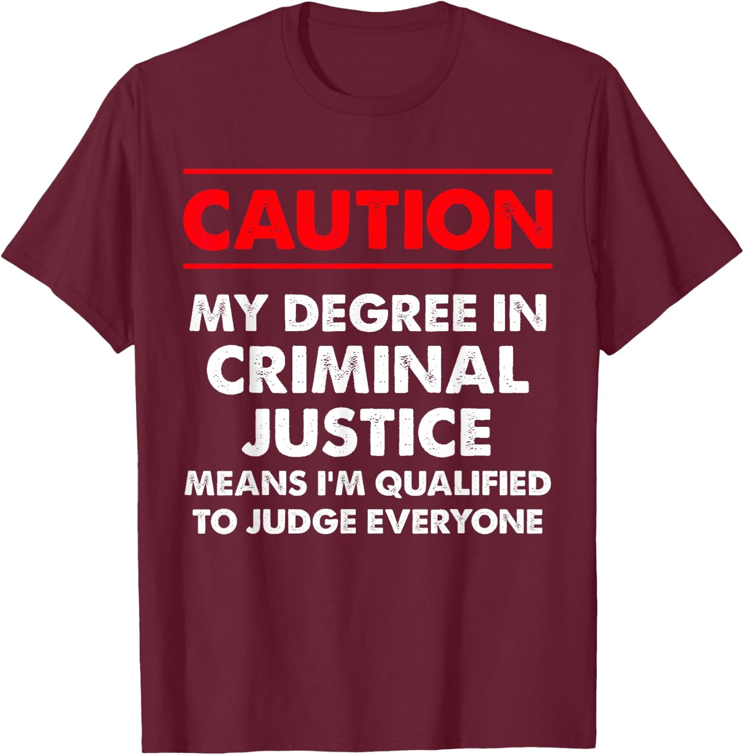 Criminal Justice Degree Graduate Graduation T-Shirt - T-Shirt | Maroon