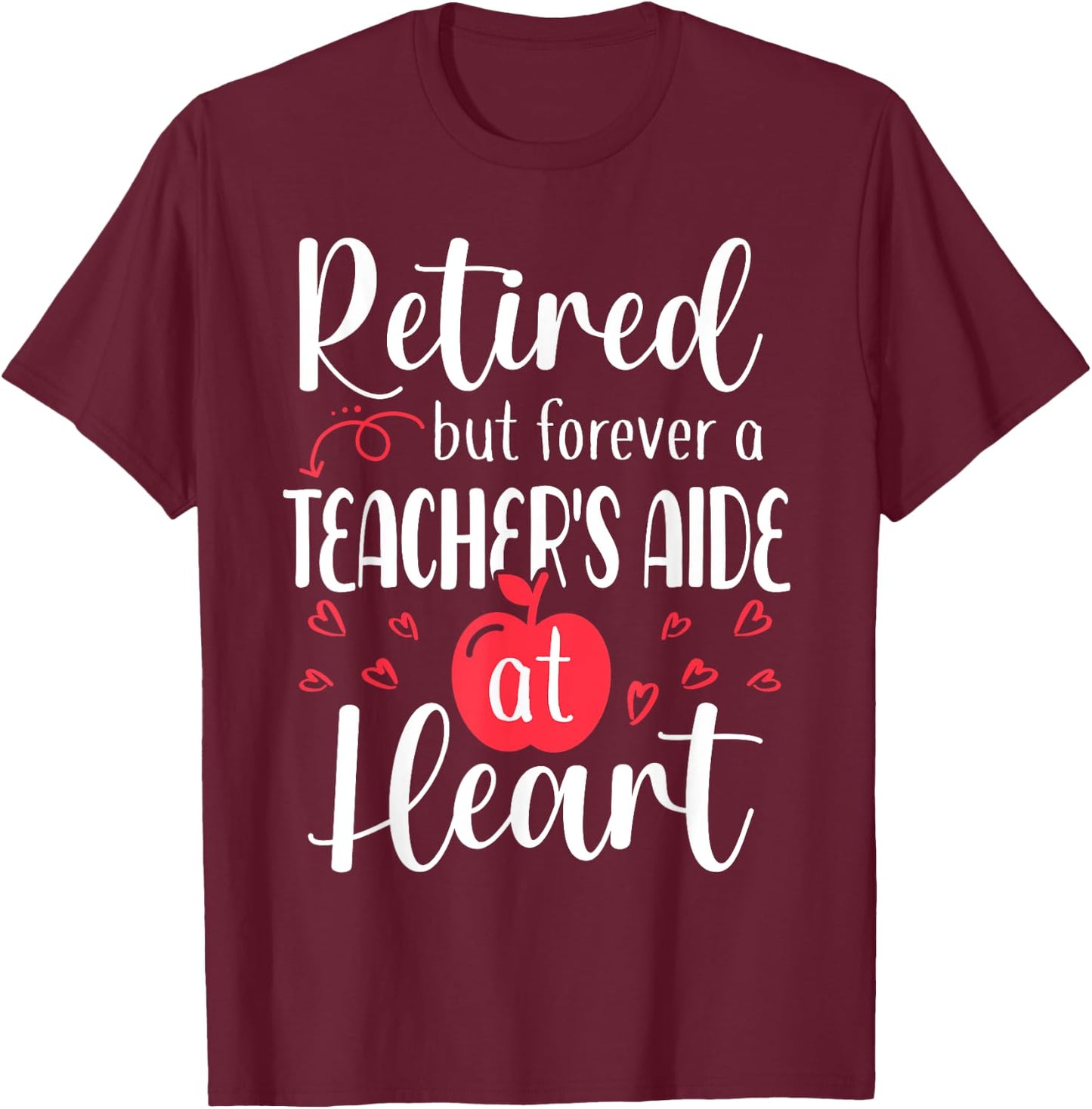 Retired Teacher's Aide Retirement Gifts for Teacher's Aide T-Shirt - T-Shirt | Maroon