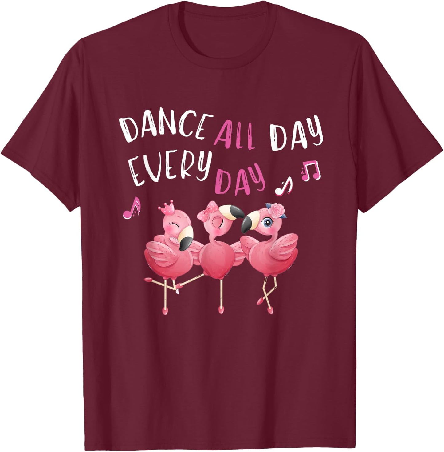 Dance all Day Every Day Pink Flamingo Ballet Dancer Quote T-Shirt - T-Shirt | Maroon