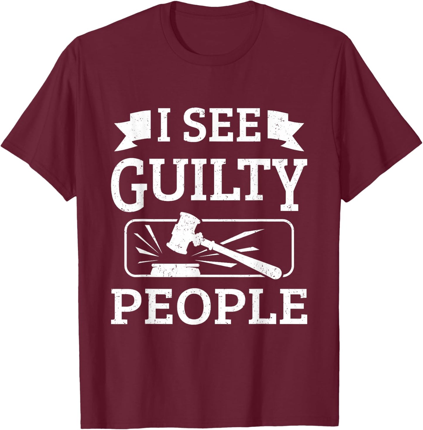 Prosecutor Gifts - I See Guilty People T-Shirt - T-Shirt | Maroon