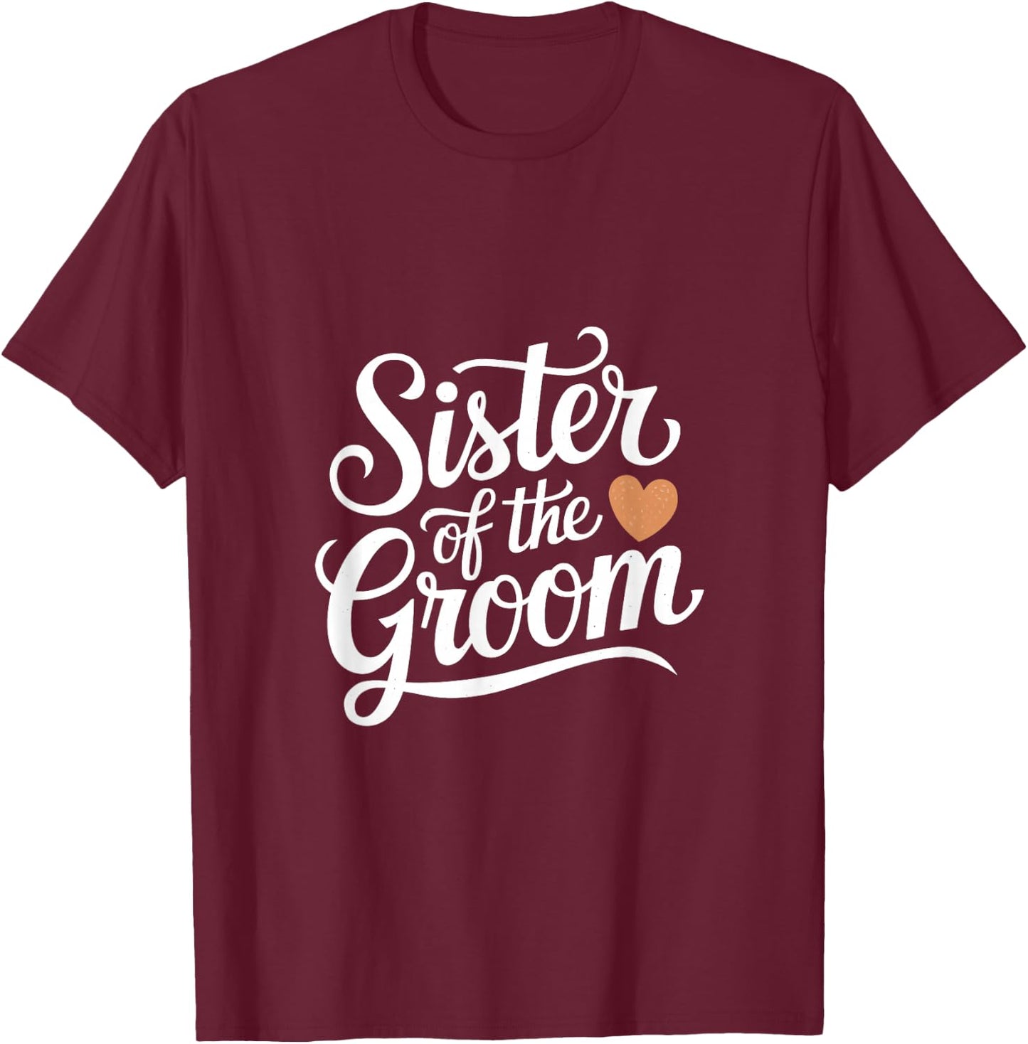 Sister of the Groom Wedding Typography Design T-Shirt - T-Shirt | Maroon