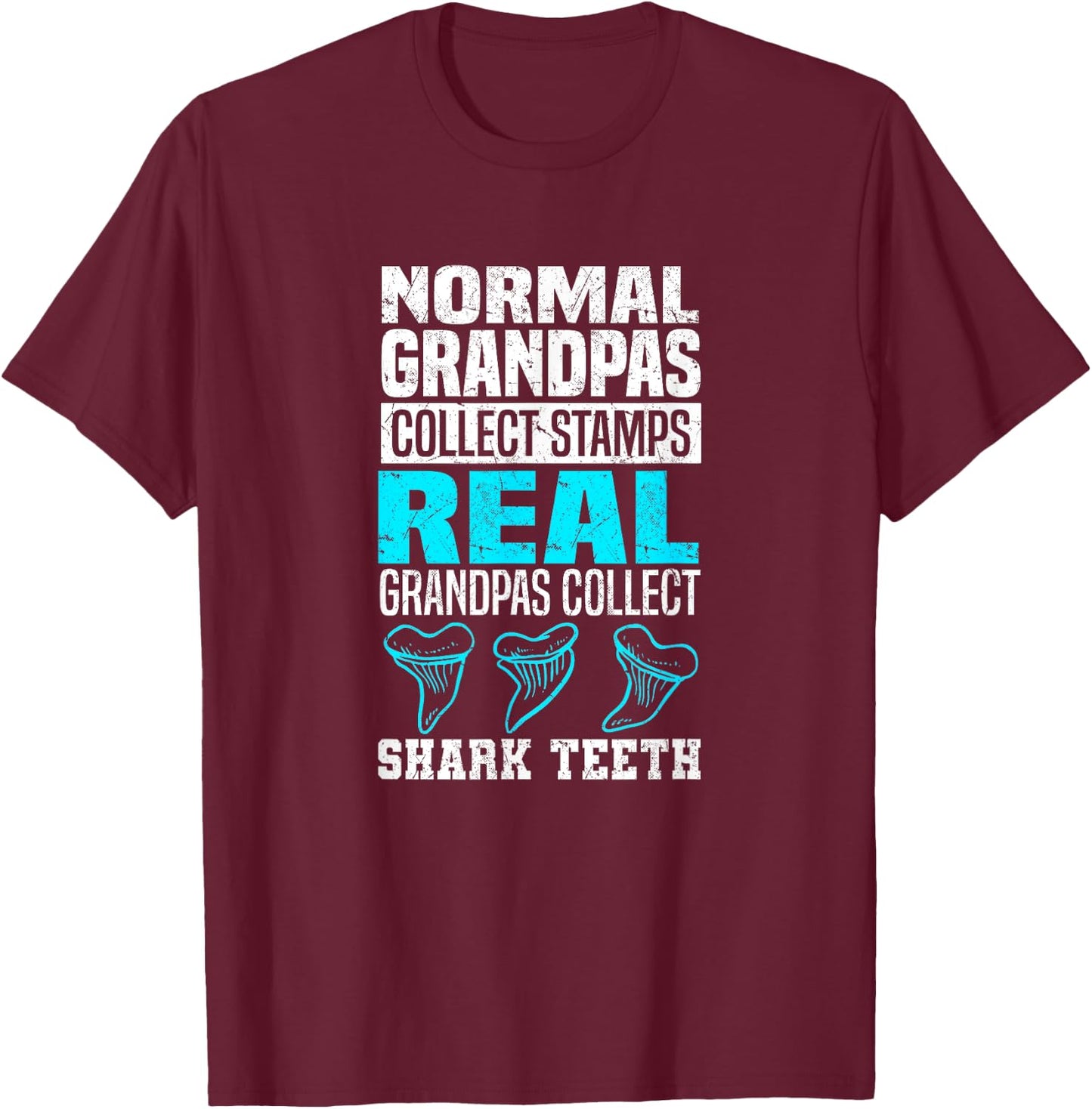 Real Grandpas Collect Shark Teeth - Shark Teeth Collecting T-Shirt - T-Shirt | Maroon